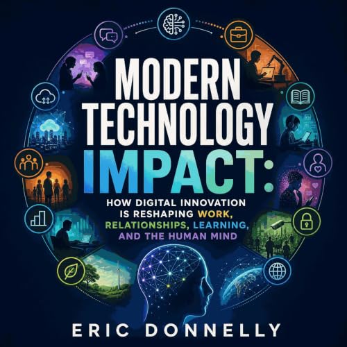 『Modern Technology Impact: How Digital Innovation Is Reshaping Work, Relationships, Learning, and the Human Mind』のカバーアート