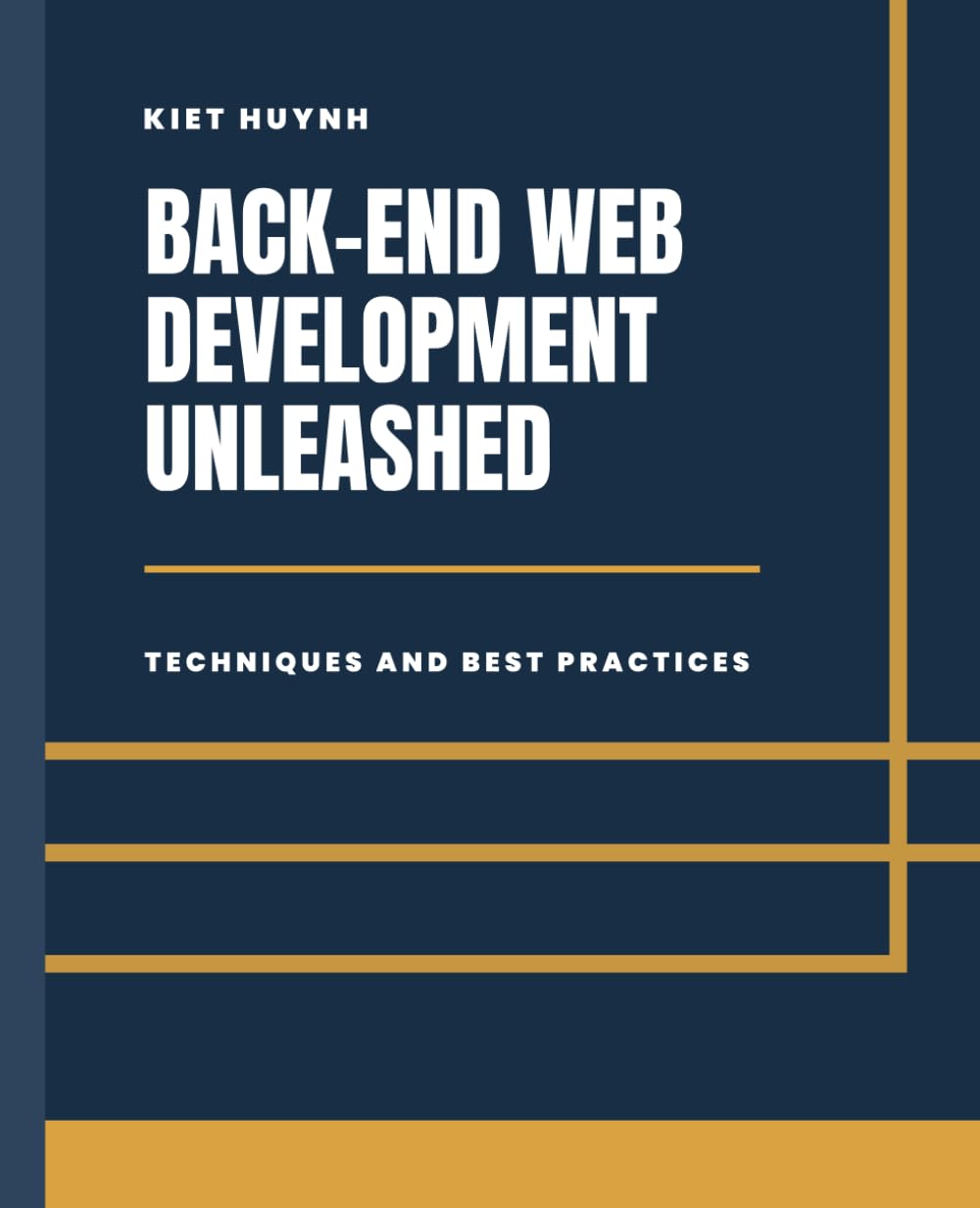 Back-End Development Unleashed: Techniques and Best Practices (WebWeaver's Handbook: A Comprehensive Guide to Coding)