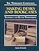 Making Desks and Bookcases: Techniques for Better Woodworking (The Workshop Companion)