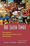 The Latin Tinge: The Impact of Latin American Music on the United States