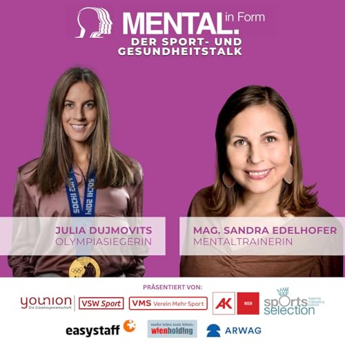 Page de couverture de MENTAL. in Form Talk 2025 mit Olympiasiegerin Julia Dujmovits & Mag. Sandra Edelhofer zu den Themen Motivation, Zielsetzung & Durchhaltevermögen