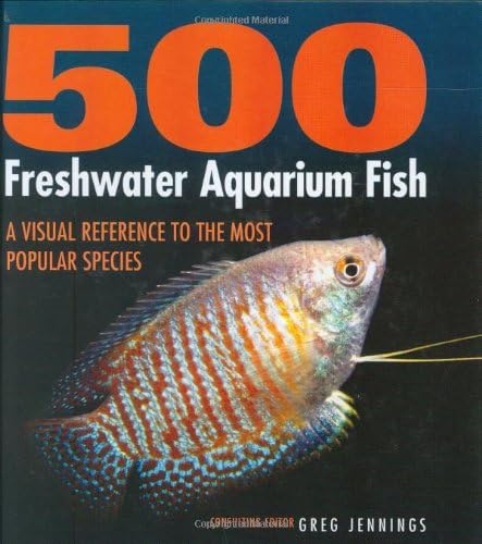 500 Freshwater Aquarium Fish: A Visual Reference to the Most Popular Species (Firefly Visual Reference) Hardcover – August 15, 2006