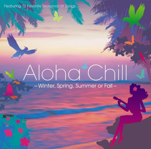 Winter,Spring,Summer or Fall:Aloha Chill Winter,Spring,Summer or Fall:Aloha Chill