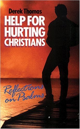Help for Hurting Christians: Reflections on Psalms