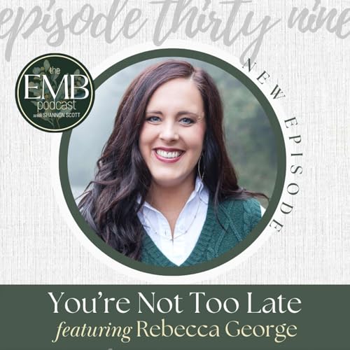 EMB EP39 | You're Not Too Late with Rebecca George Podcast Por  arte de portada