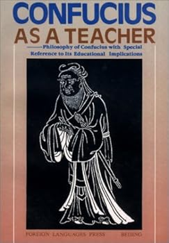 Paperback Confucius as a Teacher: Philosophy of Confucius with Special Reference to Its Educational Implications Book