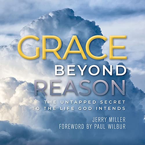 Grace Beyond Reason: The Untapped Secret to the Life God Intends by Jerry Miller episode artwork