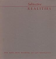 Subjective realities: Seven Bay Area artists : Peter Baczek, Marie Brumund, Holly Downing, Yasuhiro Esaki, Daniel Goldstein, Donna McGinnis, Philip ... Honor, 5 June-22 August 1982 : an exhibition 0884010414 Book Cover