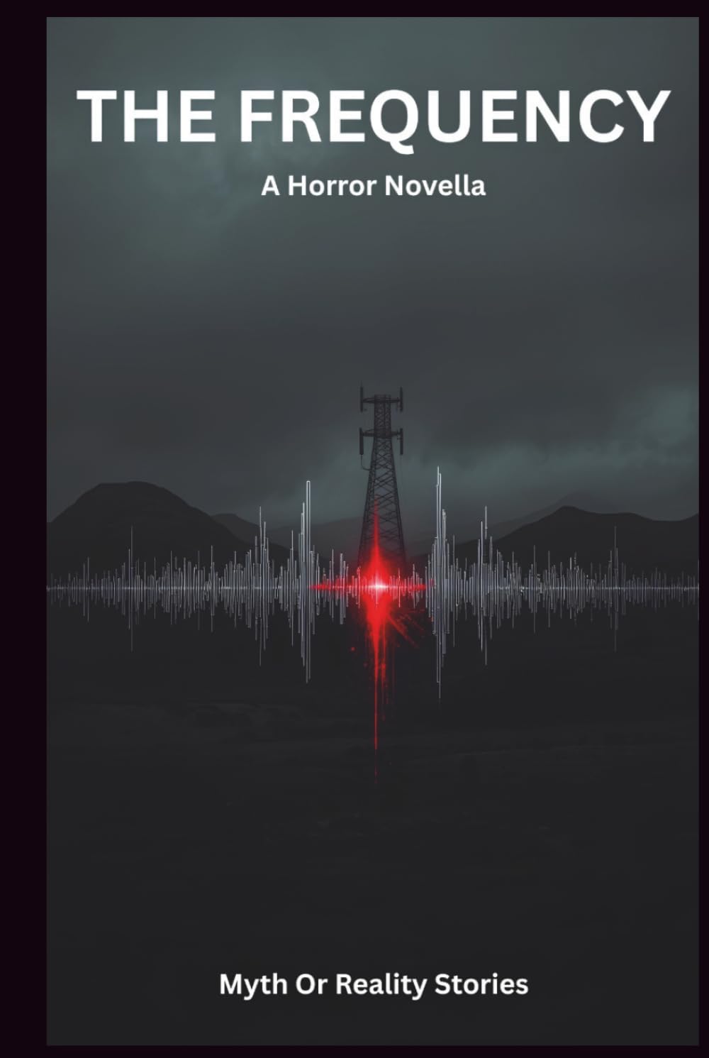 The Frequency: A Supernatural Horror Novella of Cosmic Dread