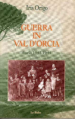 Guerra In Val D'Orcia. Diario 1943-1944