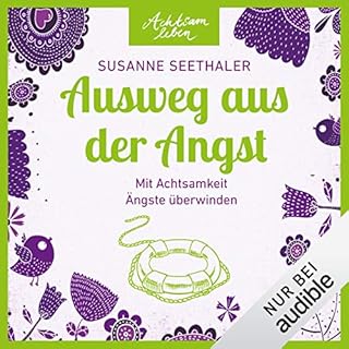 Ausweg aus der Angst - Mit Achtsamkeit &Auml;ngste &uuml;berwinden Titelbild