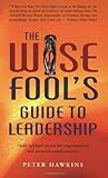 The Wise Fool's Guide to Leadership: Short Spiritual Stories for Organizational and Personal Transformation
