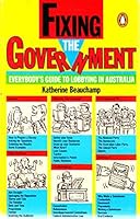 Fixing The Government: Everybody's Guide To Lobbying In Australia 014008018X Book Cover