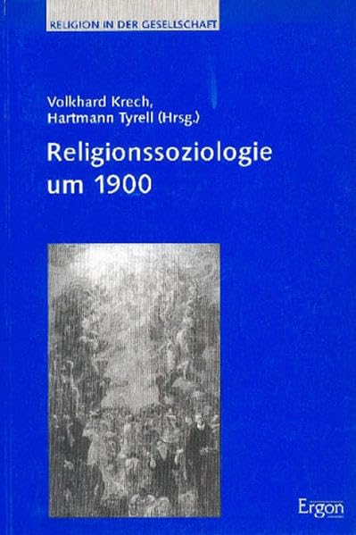 Religionssoziologie um 1900 (Religion in der Gesellschaft)