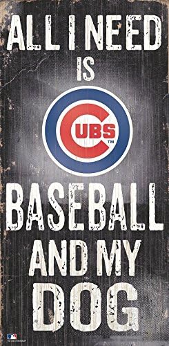 Fan Creations Chicago Cubs 6x12 All I Need is Baseball and My Dog