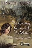 The Unwitting Journeys of the Witty Miss Livingstone: Book I: Journey Key (Miss Liv Adventures)