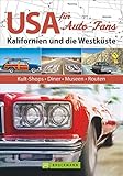 USA-Reiseführer: Routen, Highlights und Geheimtipps in Kalifornien für Auto-, Motorad-, Truck- und PS-Fans. Customizing-Shops, Schrottplätze, Restaurants und Diners, Meetings und Shows. - Björn Marek