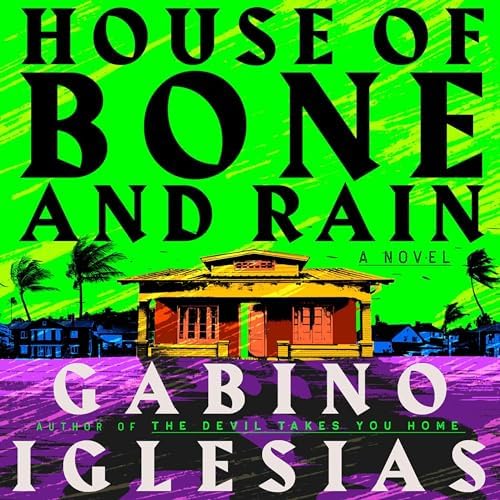 House of Bone and Rain Audiobook by Gabino Iglesias