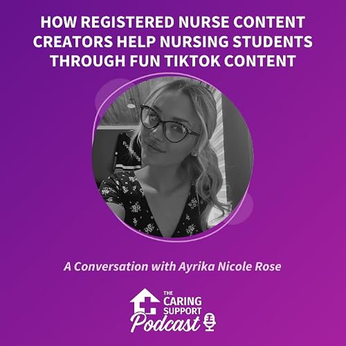 How Registered Nurse Content Creators Help Nursing Students through Fun TikTok Content: A Conversation with Ayrika Nicole Rose