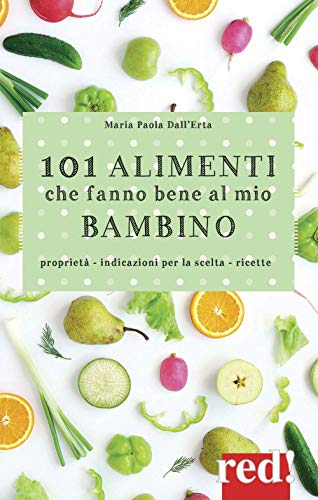Télécharger 101 alimenti che fanno bene al mio bambino Francais PDF
