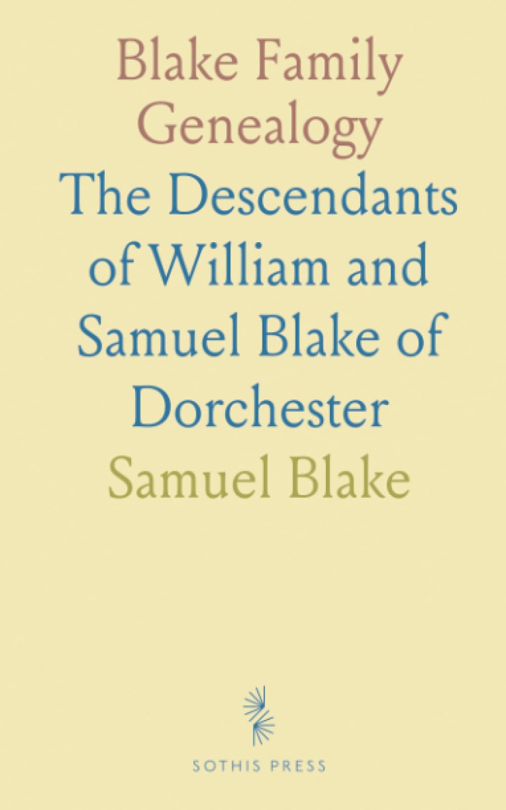 Blake Family Genealogy: The Descendants of William and Samuel Blake of Dorchester