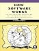 How Software Works: The Magic Behind Encryption, CGI, Search Engines, and Other Everyday Technologies