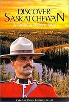 Discover Saskatchewan: A Guide to Historic Sites (Discover Saskatchewan Series) 0889770956 Book Cover