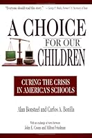 A Choice for Our Children: Curing the Crisis in America's Schools 1558154965 Book Cover