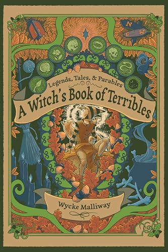 A Witch's Book of Terribles: Legends, Tales, & Parables