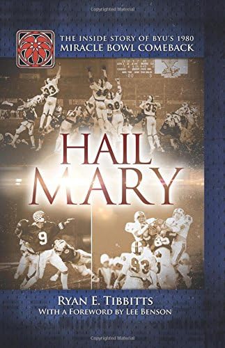 Hail Mary: The Inside Story of BYU's 1980 Miracle Bowl Comeback Hardcover – Illustrated, December 9, 2014