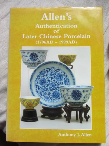 Allen's Authentication of Later Chinese Porcelain