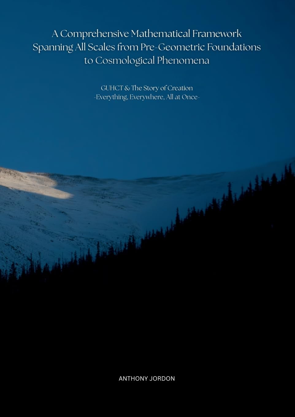 A Comprehensive Mathematical Framework Spanning All Scales from Pre-Geometric Foundations to Cosmological Phenomena: GUHCT & The Story of Creation ... 3 (Grand Unified Harmonic Collapse Theory)