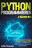 Python Programmieren: Der vollständige Leitfaden zum sicheren und schnellen Erlernen von Python,...