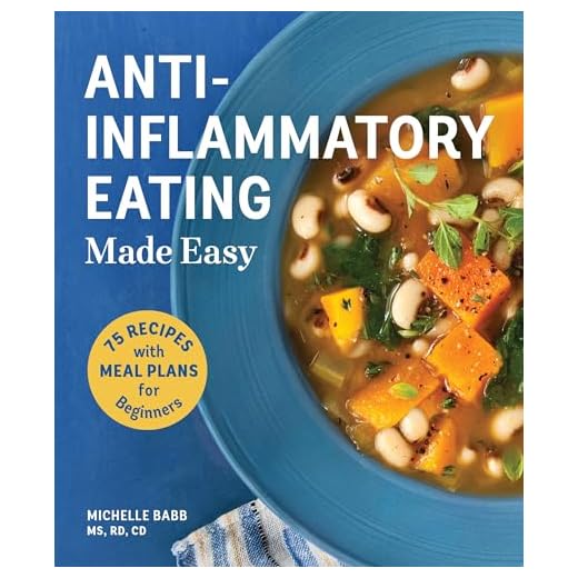 Anti-Inflammatory Eating Made Easy: 75 Recipes and Nutrition Plan