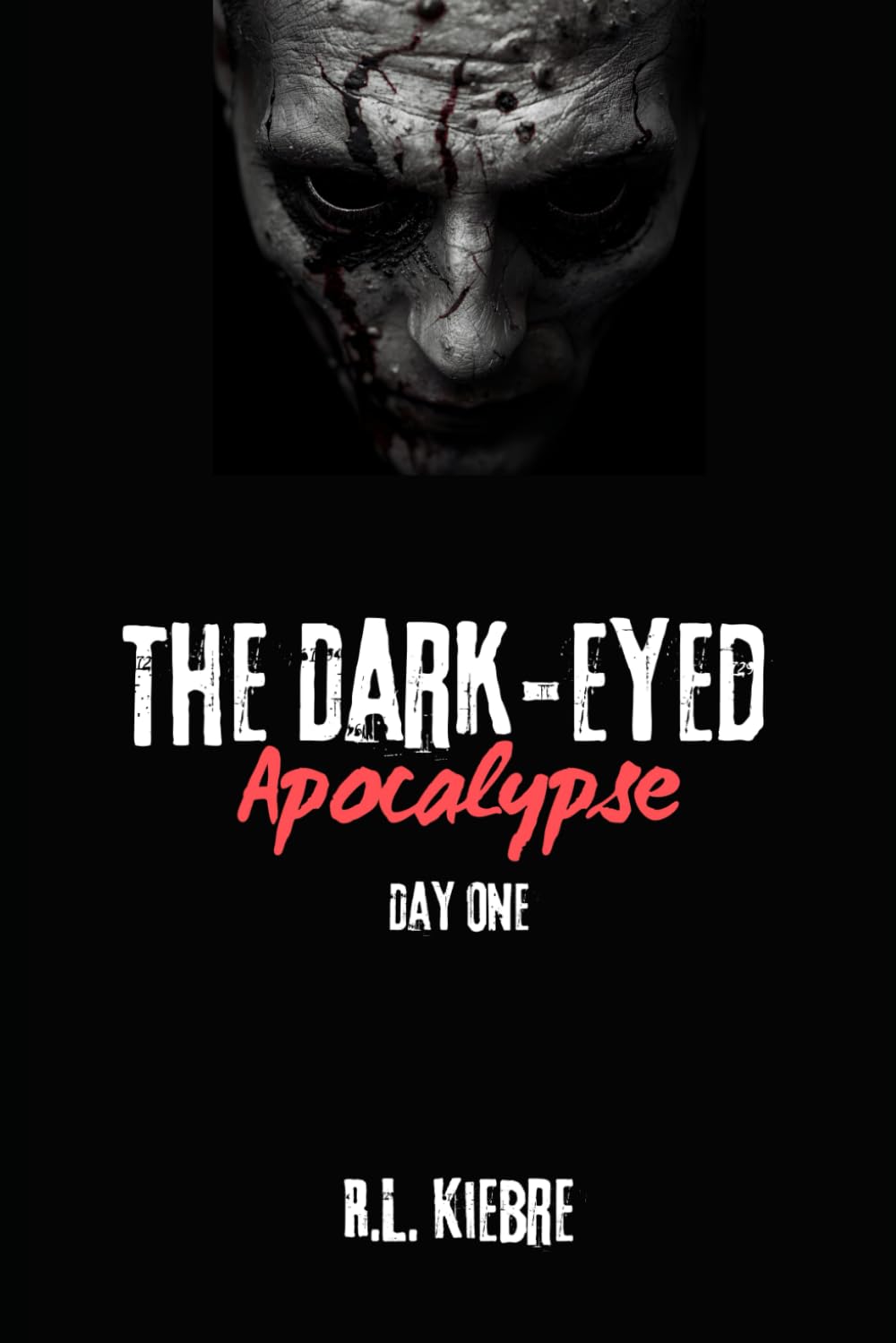 The Dark-Eyed Apocalypse: Day One: A British zombie apocalypse survival Horror/thriller: 1 (The Dark-Eyed Apocalypse: A Grimdark Zombie Survival Series)