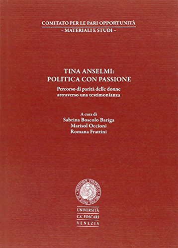 Tina Anselmi: politica con passione. Percorso di parità delle donne attraverso una testimonianza Tina Anselmi: politica con passione. Percorso di parità delle donne attraverso una testimonianza