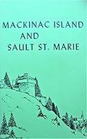 MacKinac Island and Sault St. Marie 0912382198 Book Cover