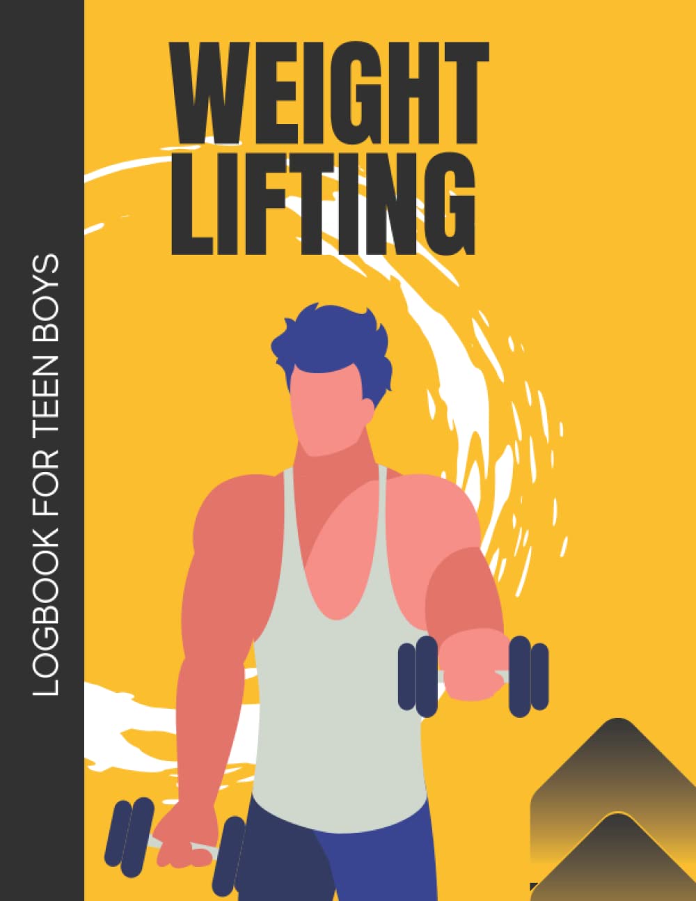 Weight Lifting Logbook for Teen Boys: Gym Planner , Fitness Diary , Perfect Gift For Any Teen Boys