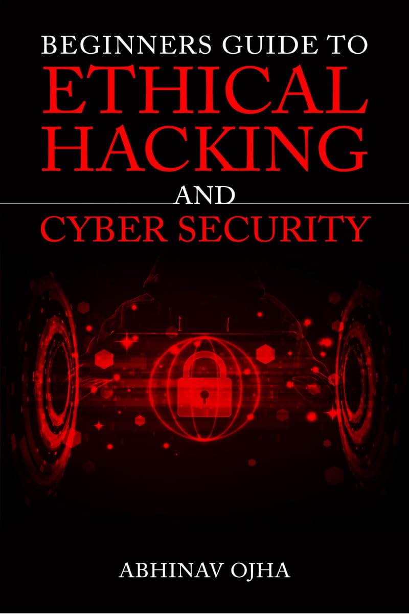 Beginners Guide To Ethical Hacking and Cyber Security