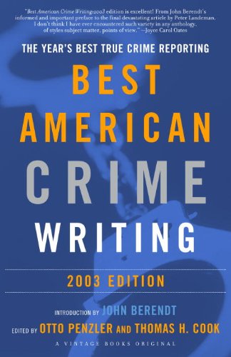 The Best American Crime Writing: 2003 Edition: The Year's Best True Crime Reporting