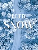 Let it Snow: A Collection of Beautiful Photos for Snow and Winter Lovers, Coffee Table Picture Book