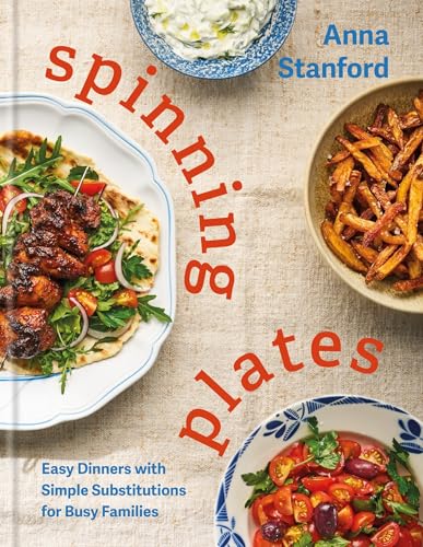 Spinning Plates: Easy Dinners with Simple Substitutions for Busy Families (English Edition)