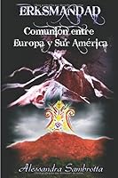 Erksmandad Comunion entre Europa y Sur America (Spanish Edition) 1795336749 Book Cover