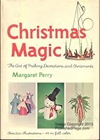 Christmas Magic: The Art of Making Decorations and Ornaments B0006BM2QS Book Cover