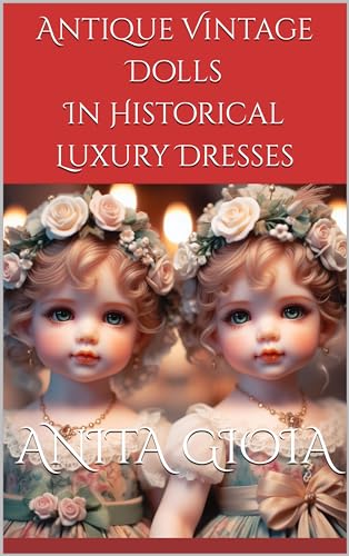 Antique Vintage Dolls In Historical Luxury Dresses: 70 Images Of Elegant Dolls image 2