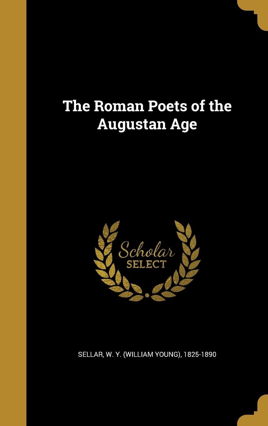 The Roman Poets of the Augustan Age