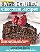 Calorie Myth & SANE Certified Chocolate Recipes: End Cravings, Lose Weight, Increase Energy, Improve Your Mood, Fix Digestion, and Sleep Soundly with ... to the Delicious New Science of SANE Eating