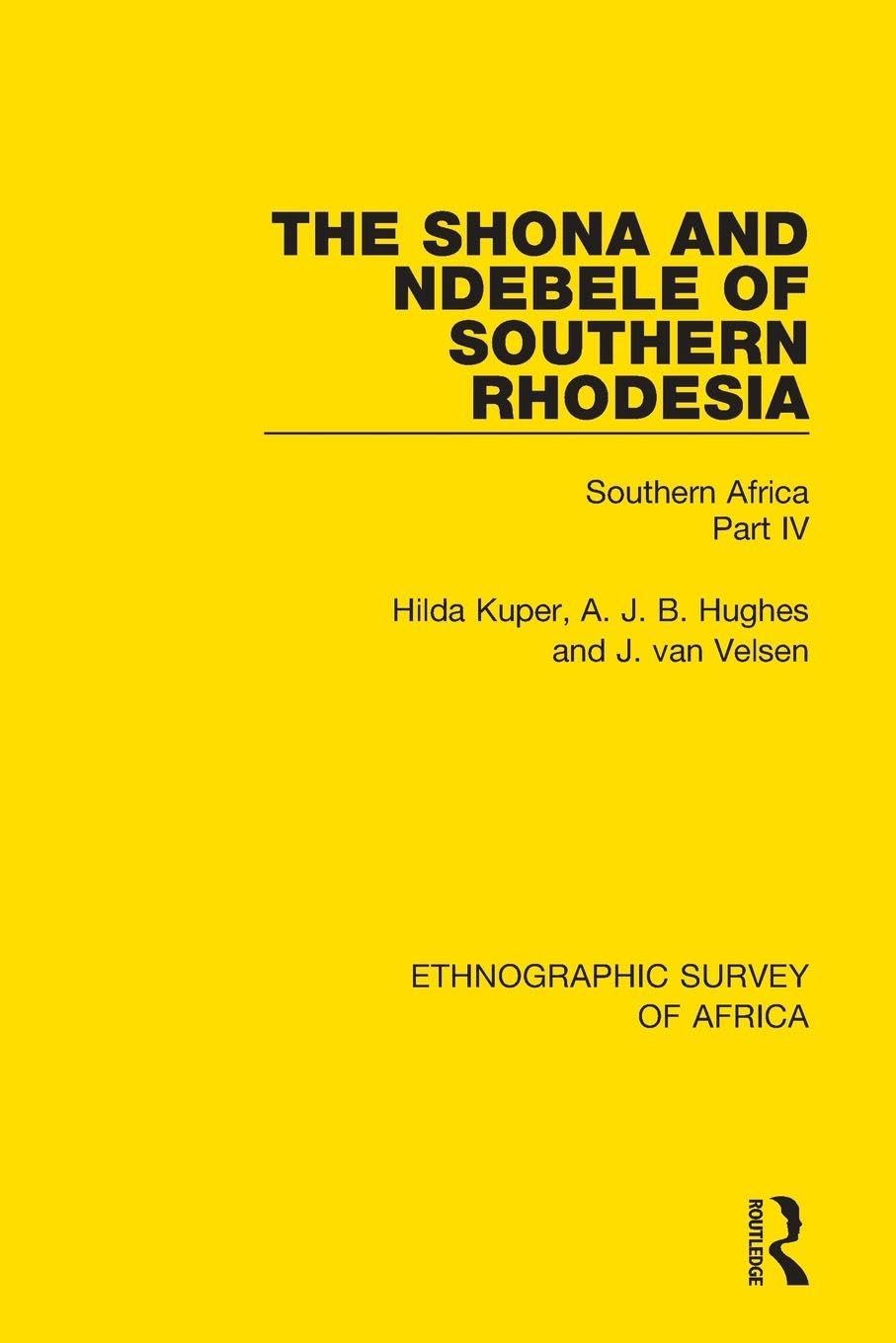 The Shona and Ndebele of Southern Rhodesia: Southern Africa Part IV: 4 (Ethnographic Survey of Africa)
