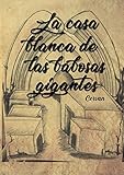 La casa blanca de las babosas gigantes