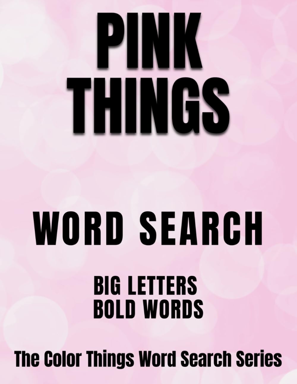 Pink Things: BIG LETTERS, BOLD WORDS: A Word Search Book (The Color Things Word Search Series)